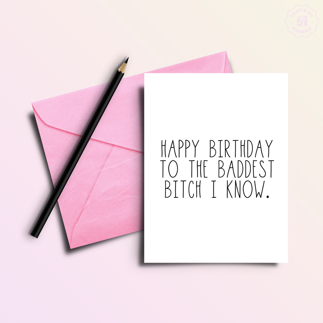 Happy Birthday to the Baddest B*tch I Know Birthday Card