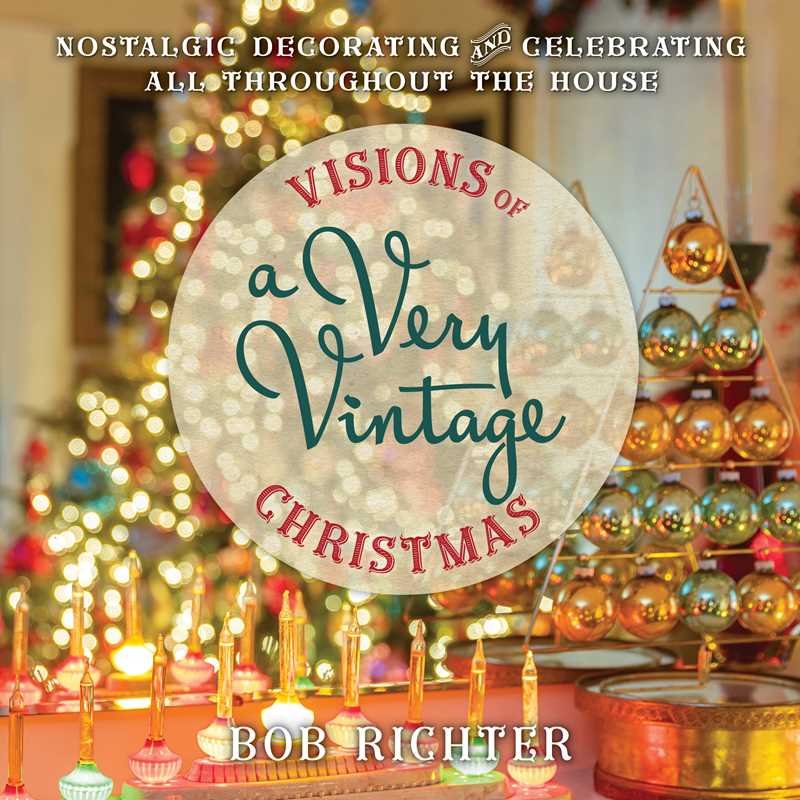 Visions of a Very Vintage Christmas by Bob Richter