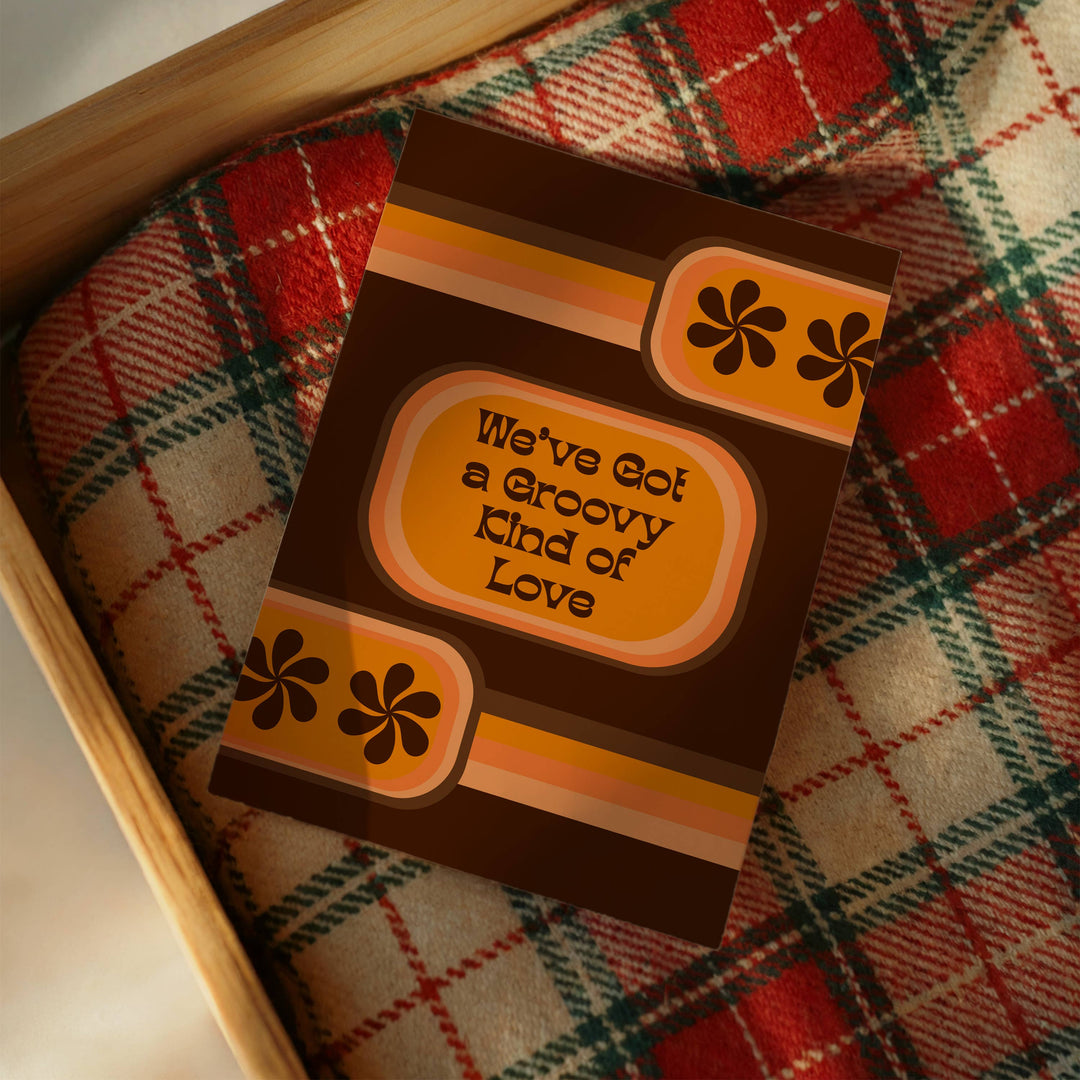 We've Got A Groovy Kind of Love Card