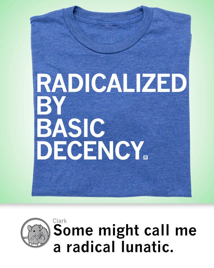 Radicalized By Human Decency