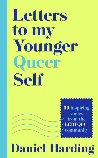 Letters to My Younger Queer Self : Daniel Harding
