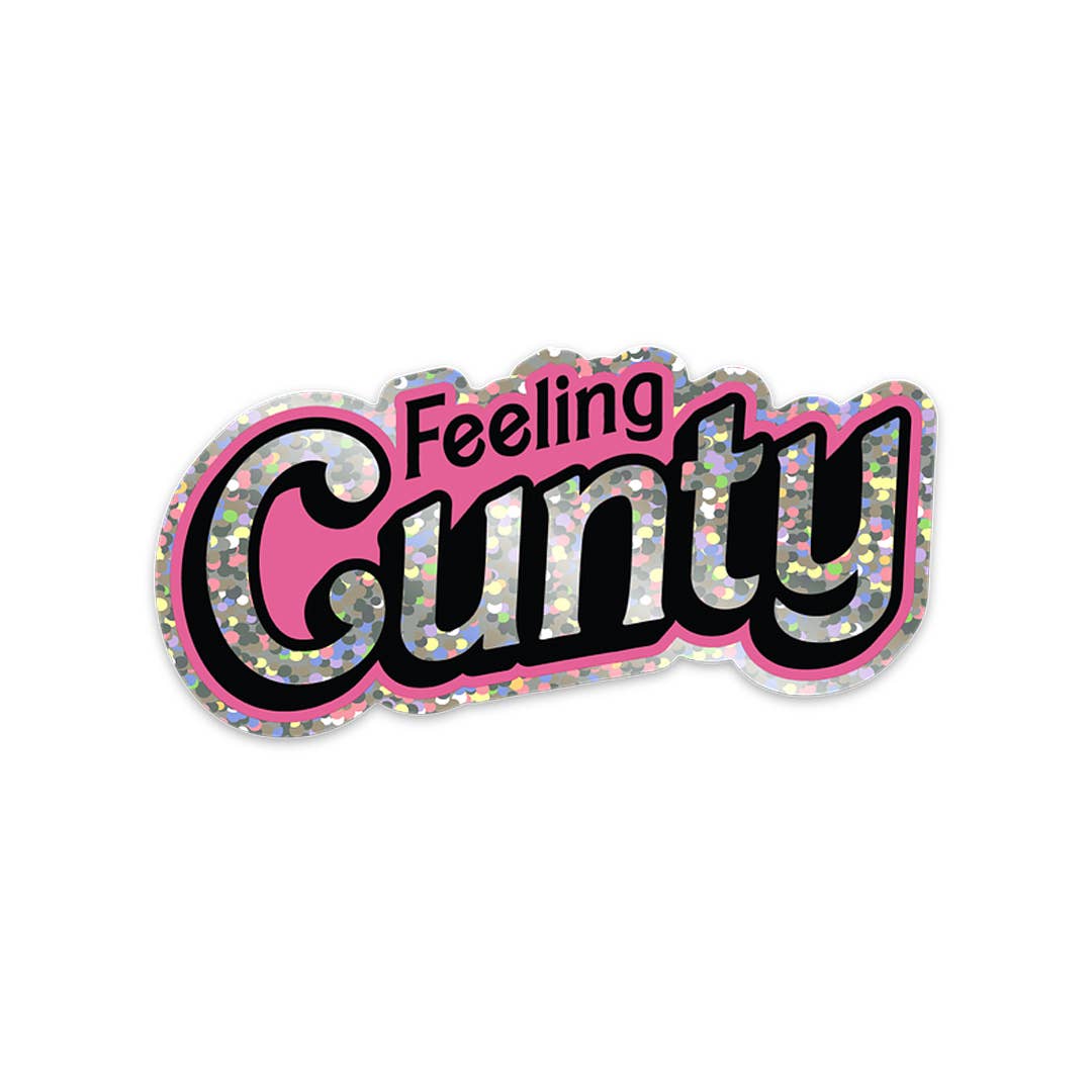 Feeling Cunty Glitter Sticker