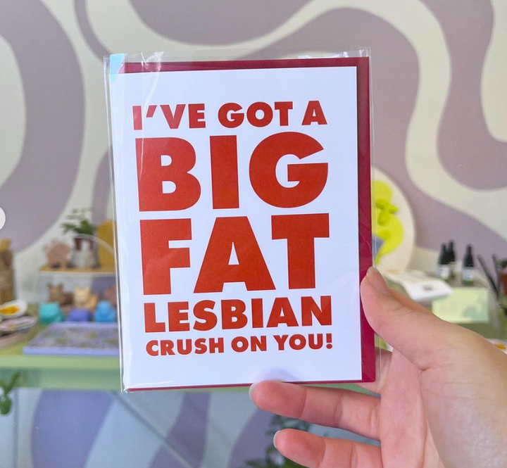 I've Got A Big Fat Lesbian Crush On You | Greeting Card