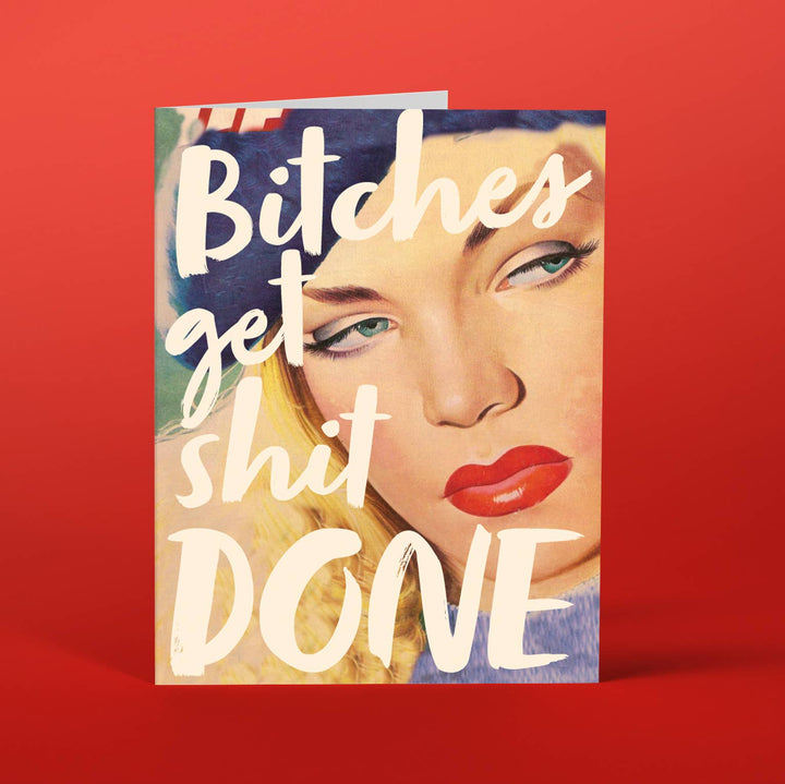 BITCHES GET SHIT DONE! fabulous greeting card