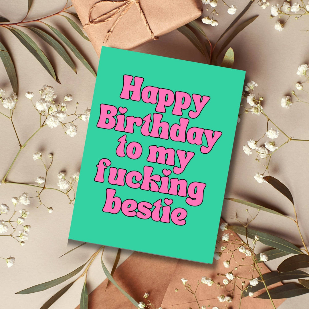 Happy Birthday to my Fucking Bestie Card
