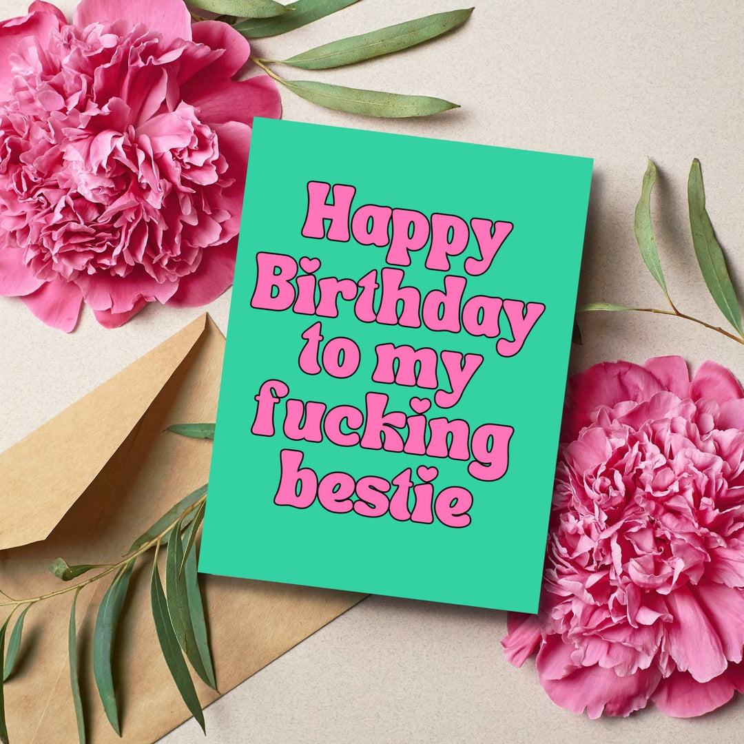 Happy Birthday to my Fucking Bestie Card
