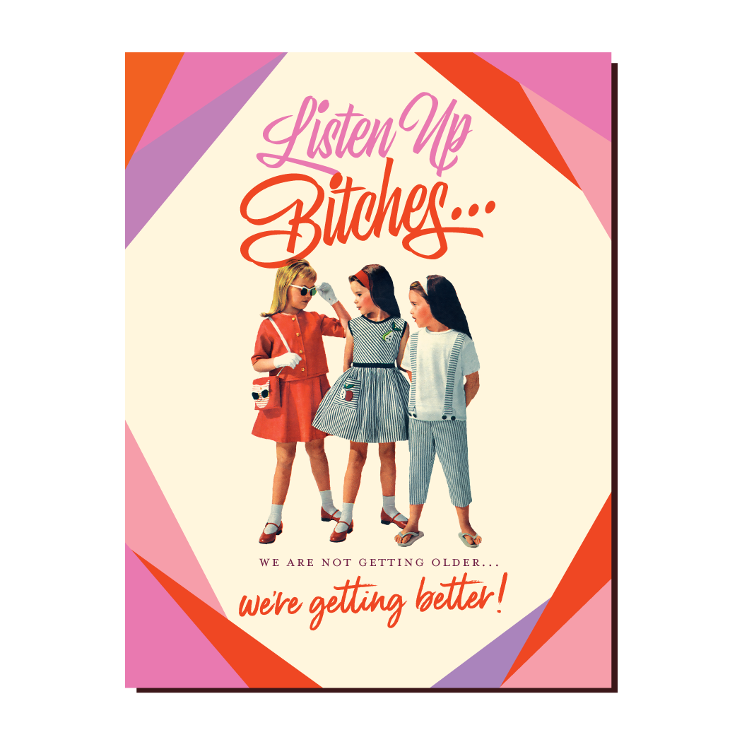 LISTEN UP BITCHES! birthday card
