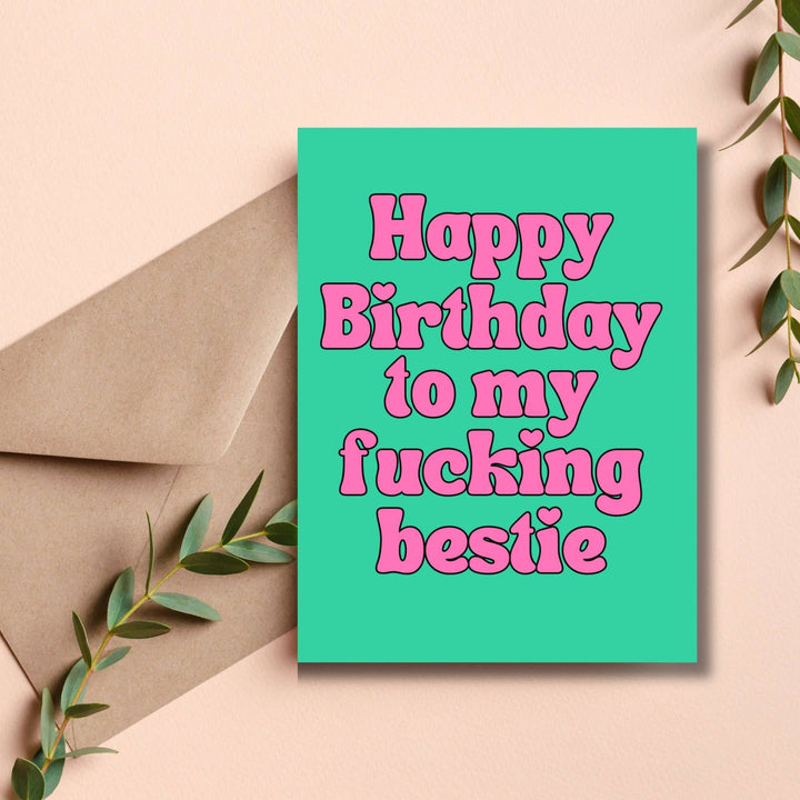 Happy Birthday to my Fucking Bestie Card