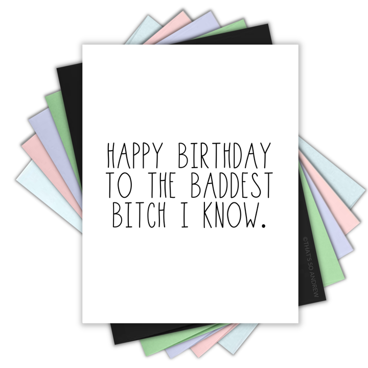 Happy Birthday to the Baddest B*tch I Know Birthday Card