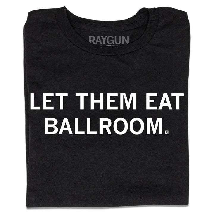 Let Them Eat Ballroom Black