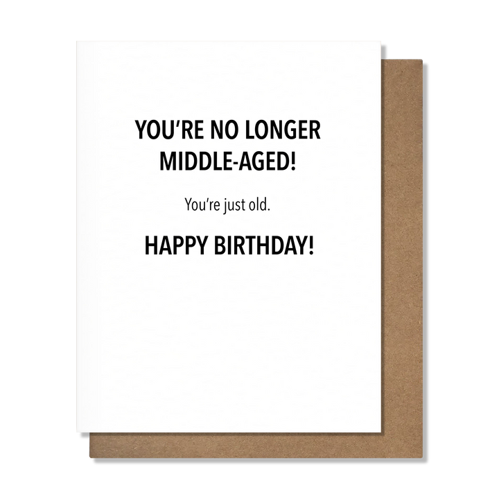 No Longer Middle Aged - Funny Birthday Card