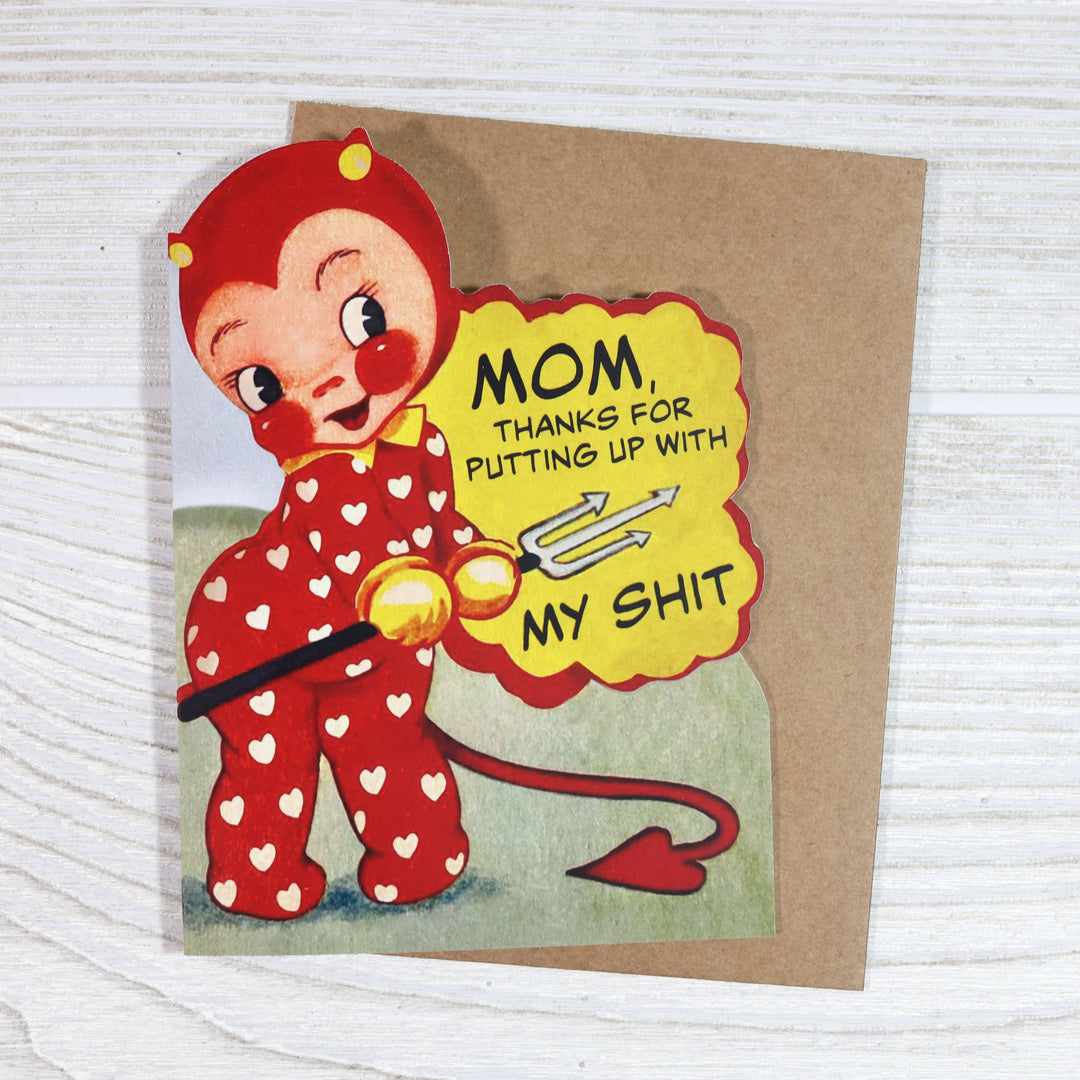 Funny Mother’s Card - Mom Thanks for Putting up With My Shit