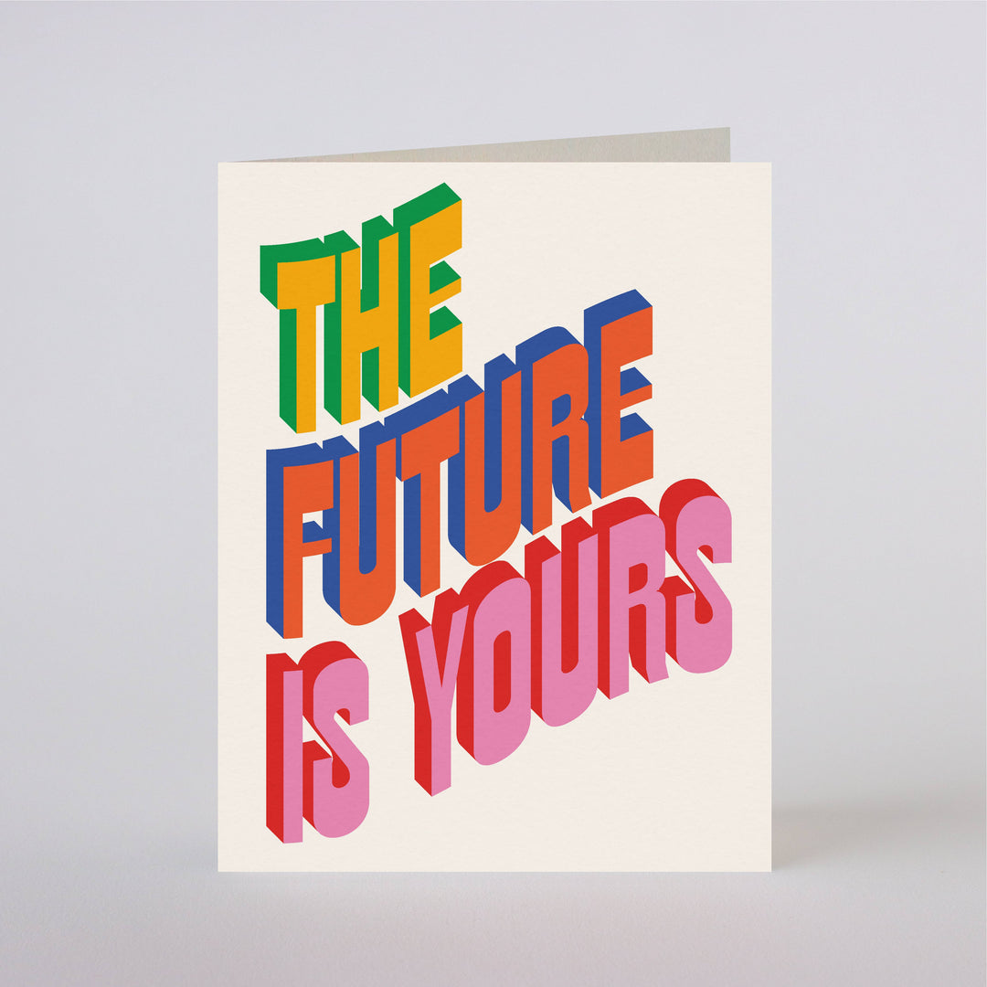 FUTURE IS YOURS - greeting card