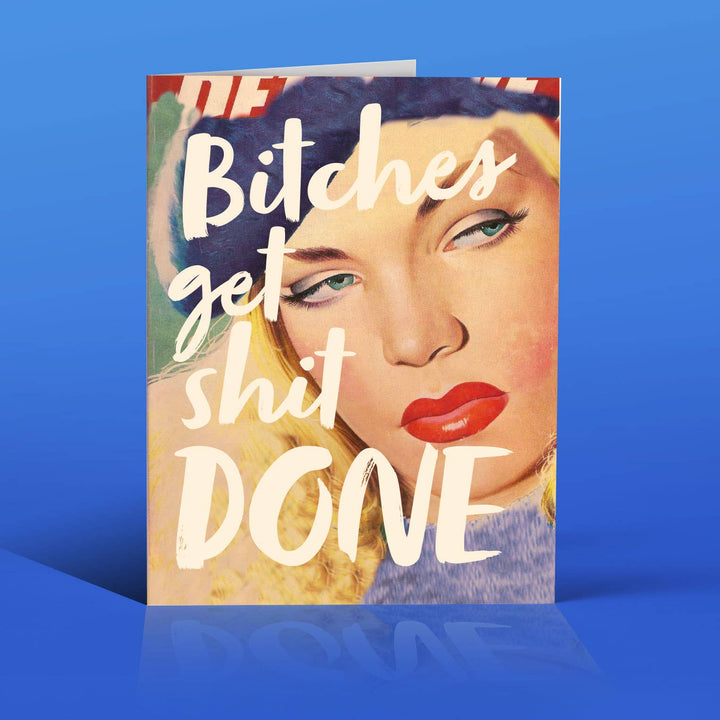 BITCHES GET SHIT DONE! fabulous greeting card