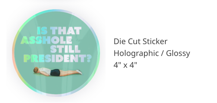 STILL PRESIDENT? HOLOGRAPH sticker