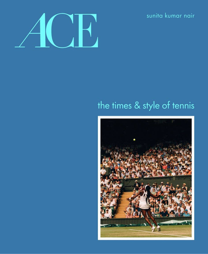 ACE: The Times & Style of Tennis