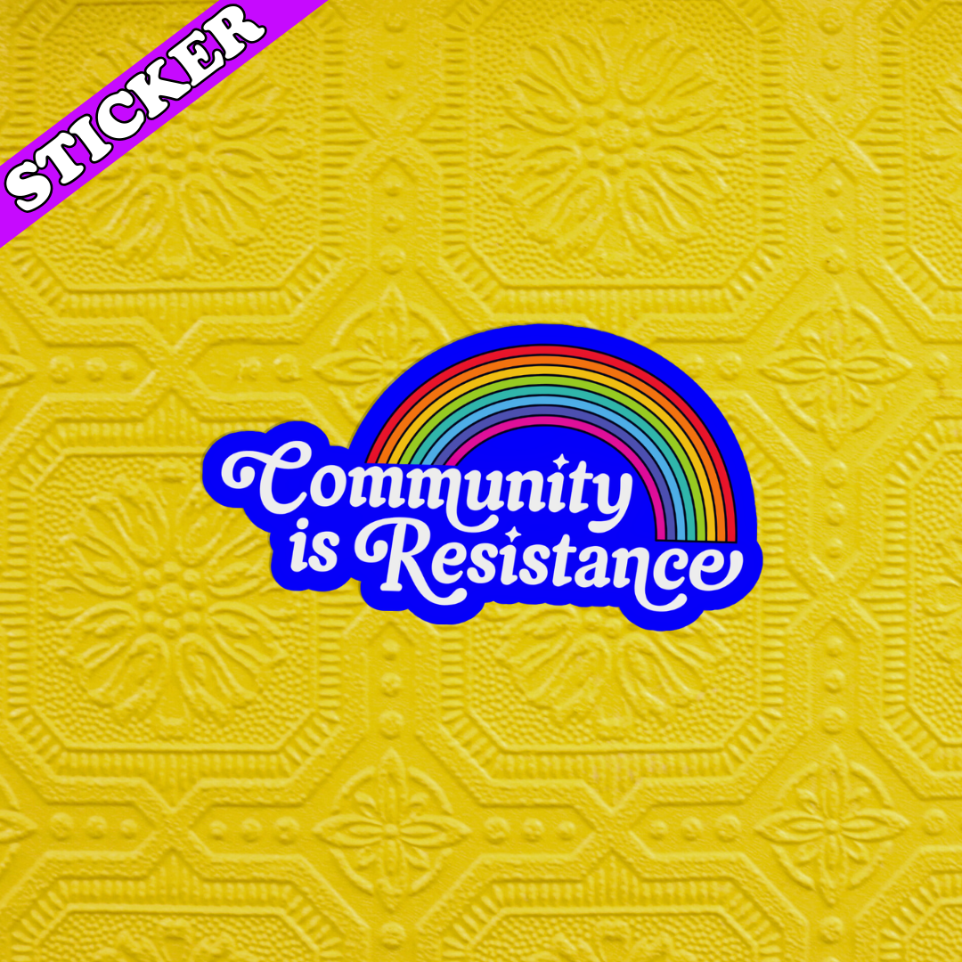 Community is Resistance Sticker