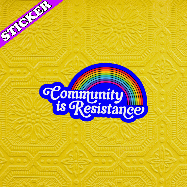 Community is Resistance Sticker