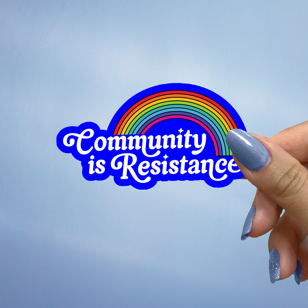 Community is Resistance Sticker