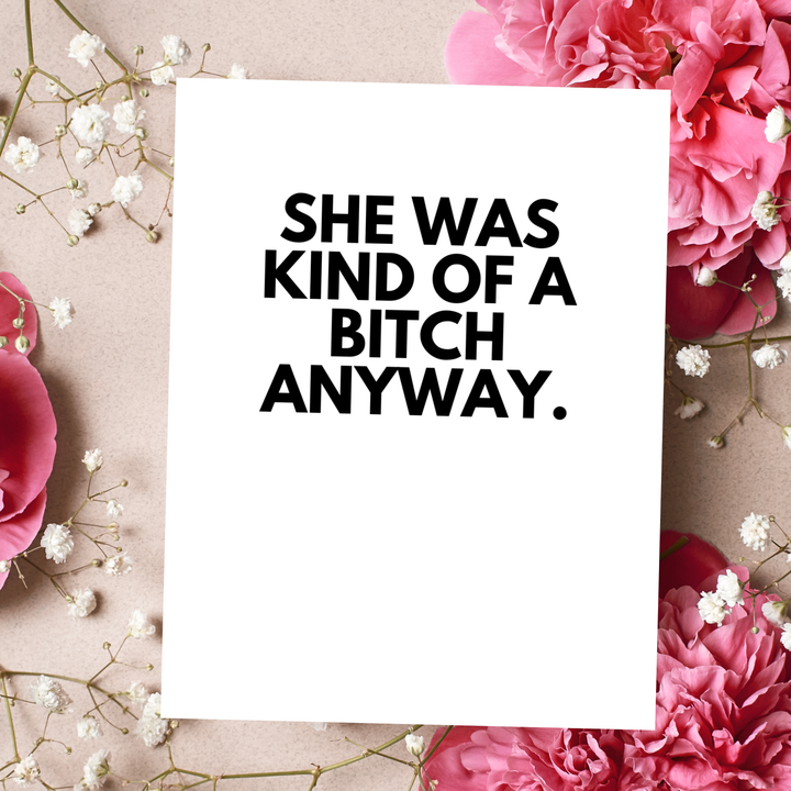 Funny Breakup Card She Was Kind Of A Bitch Anyway