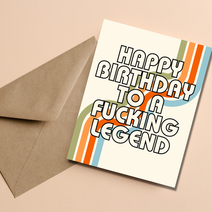 Happy Birthday You Fucking Legend Card