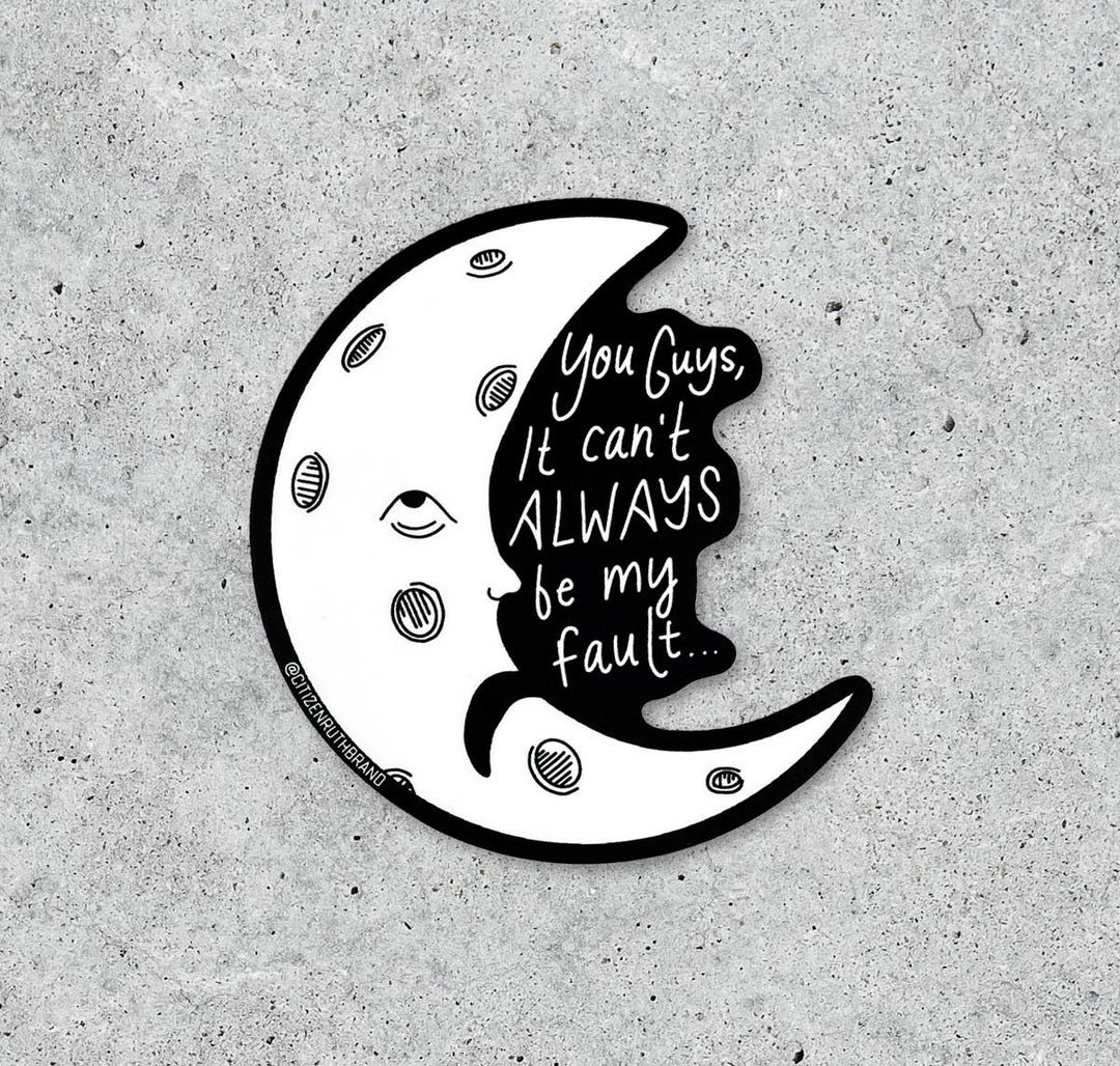 Moon "It can't Always Be My Fault" Stickerticker