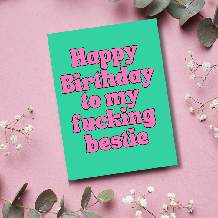 Happy Birthday to my Fucking Bestie Card