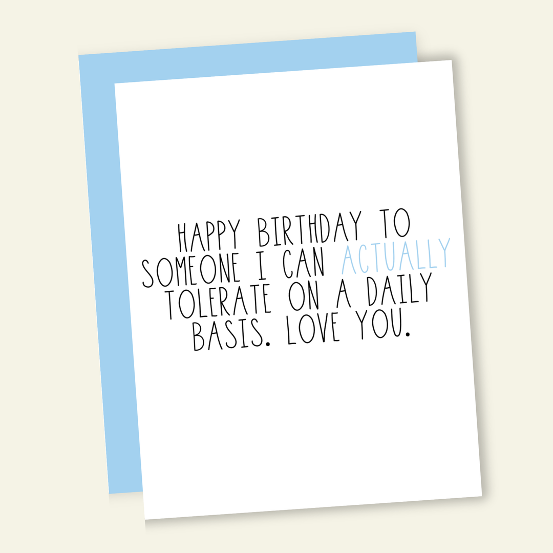 Happy Birthday to One of the Only People I Can Tolerate Card