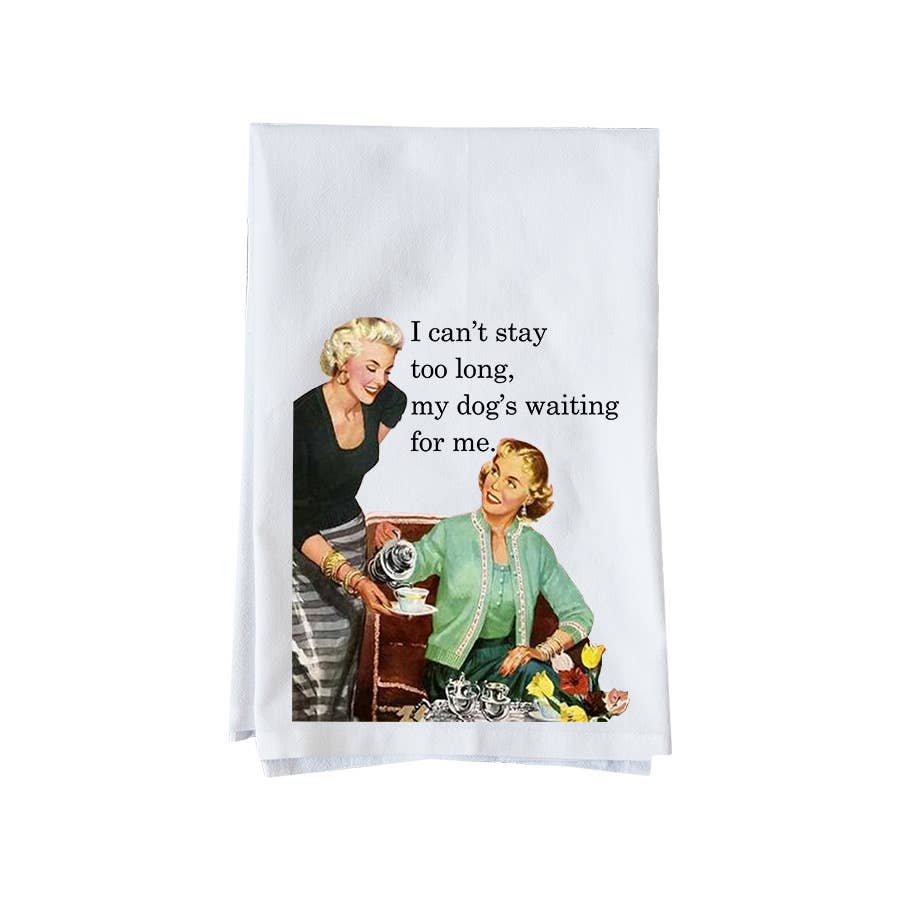 Can't Stay Long Kitchen Towel
