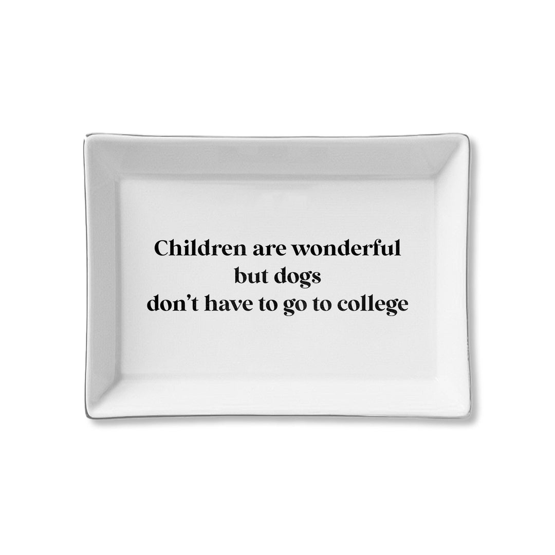 Ceramic Tray - Dogs Don't Have to Go to College