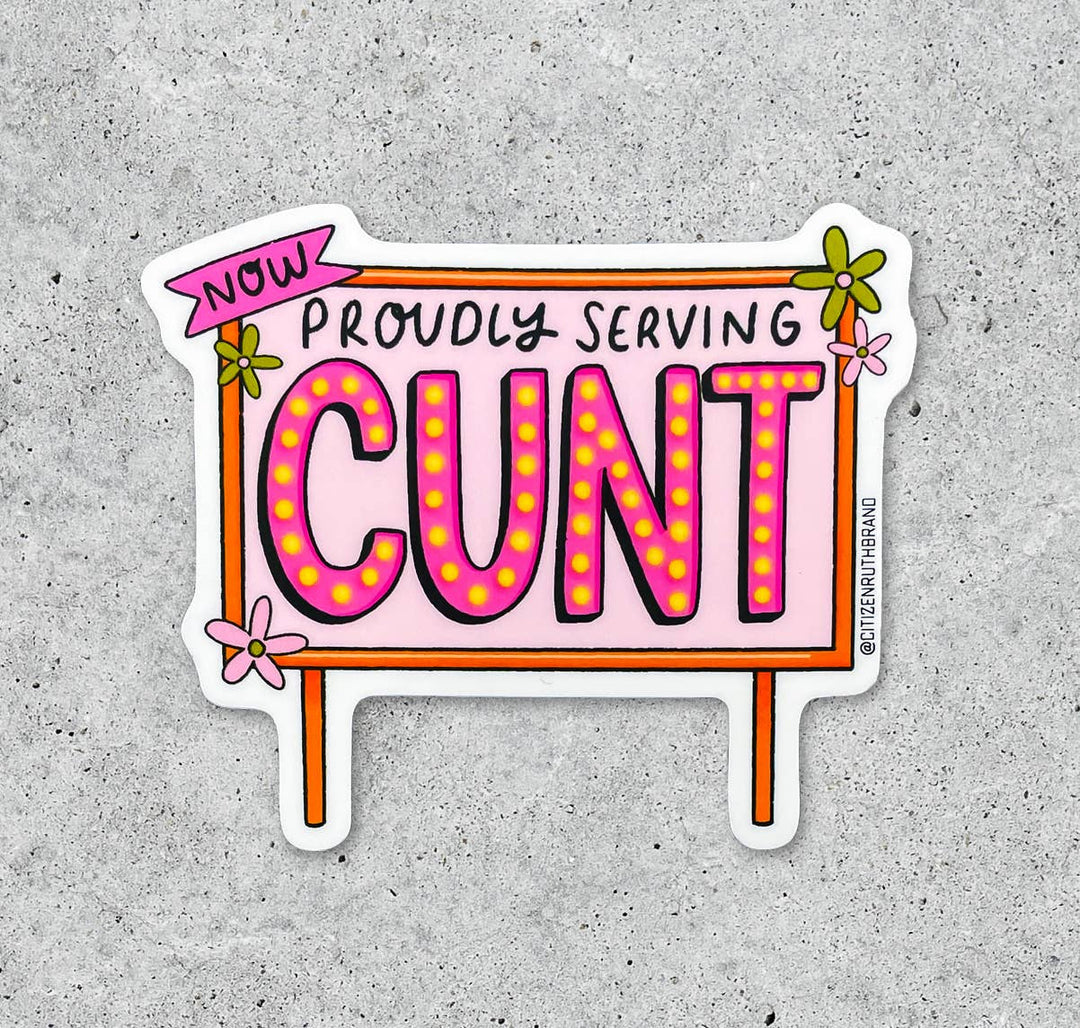 Now Proudly Serving CUNT vinyl sticker