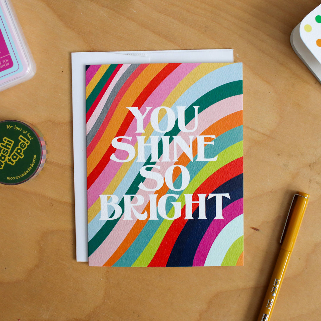 YOU SHINE SO BRIGHT - greeting card
