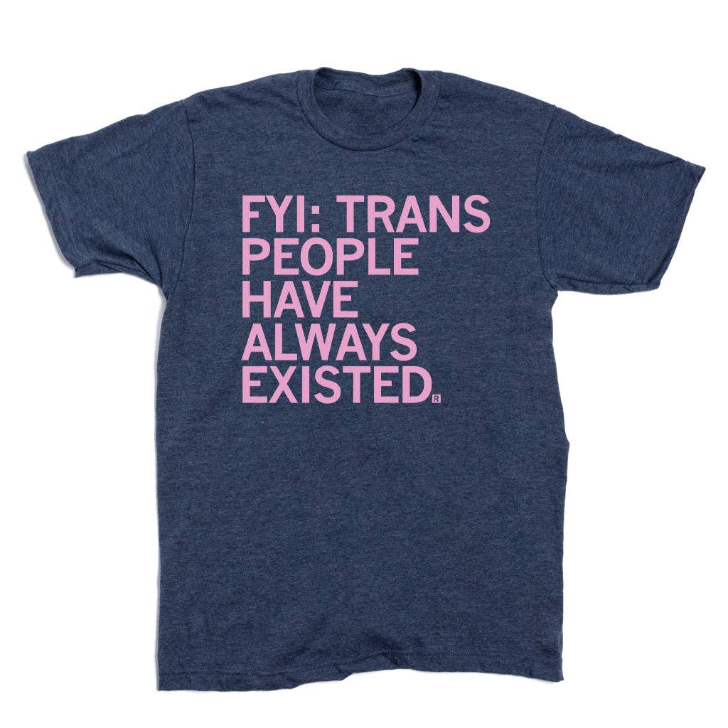 Trans People Have Always Existed Heather Denim