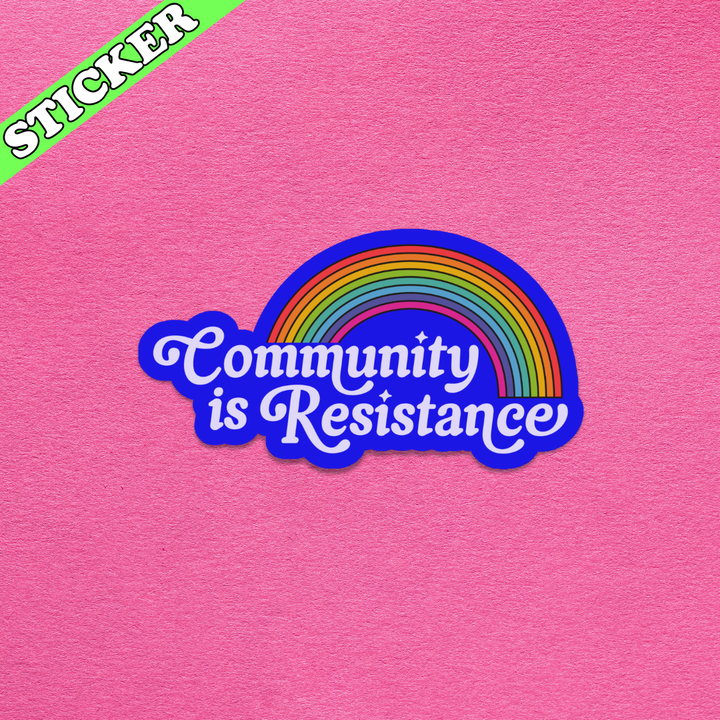 Community is Resistance Sticker