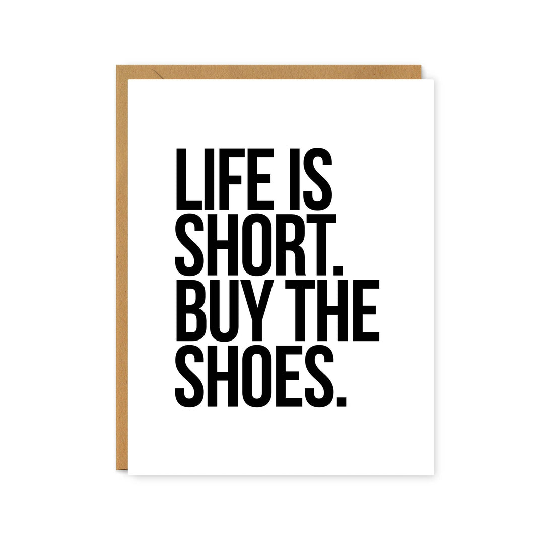 Life is Short, Buy the Shoes - Everyday Greeting Card
