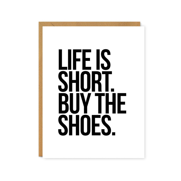 Life is Short, Buy the Shoes - Everyday Greeting Card