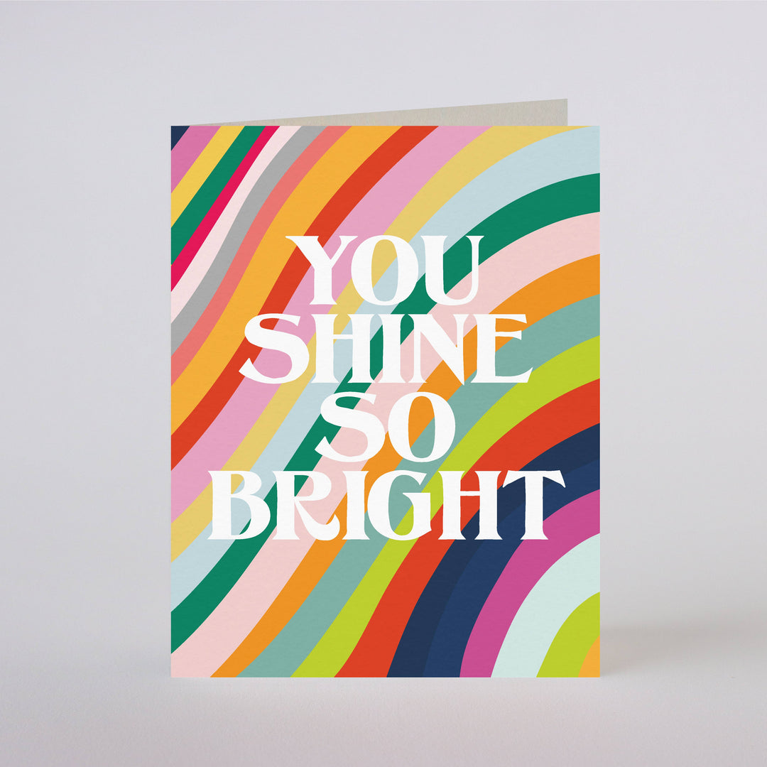 YOU SHINE SO BRIGHT - greeting card