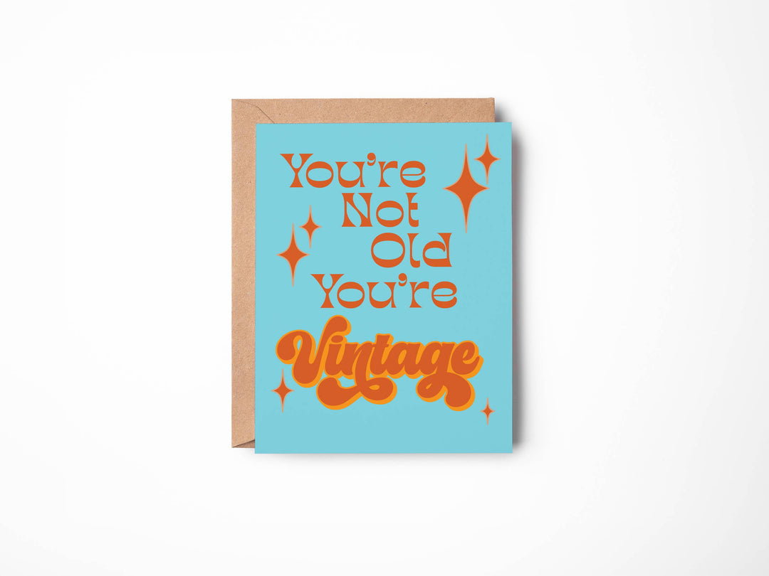 You're Not Old You're Vintage Card