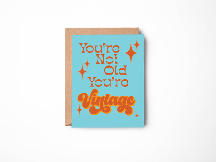 You're Not Old You're Vintage Card