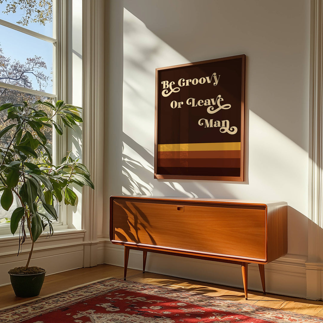 Be Groovy or Leave Man Print