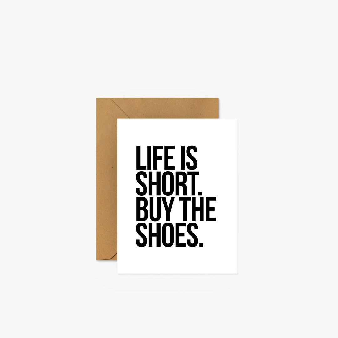 Life is Short, Buy the Shoes - Everyday Greeting Card