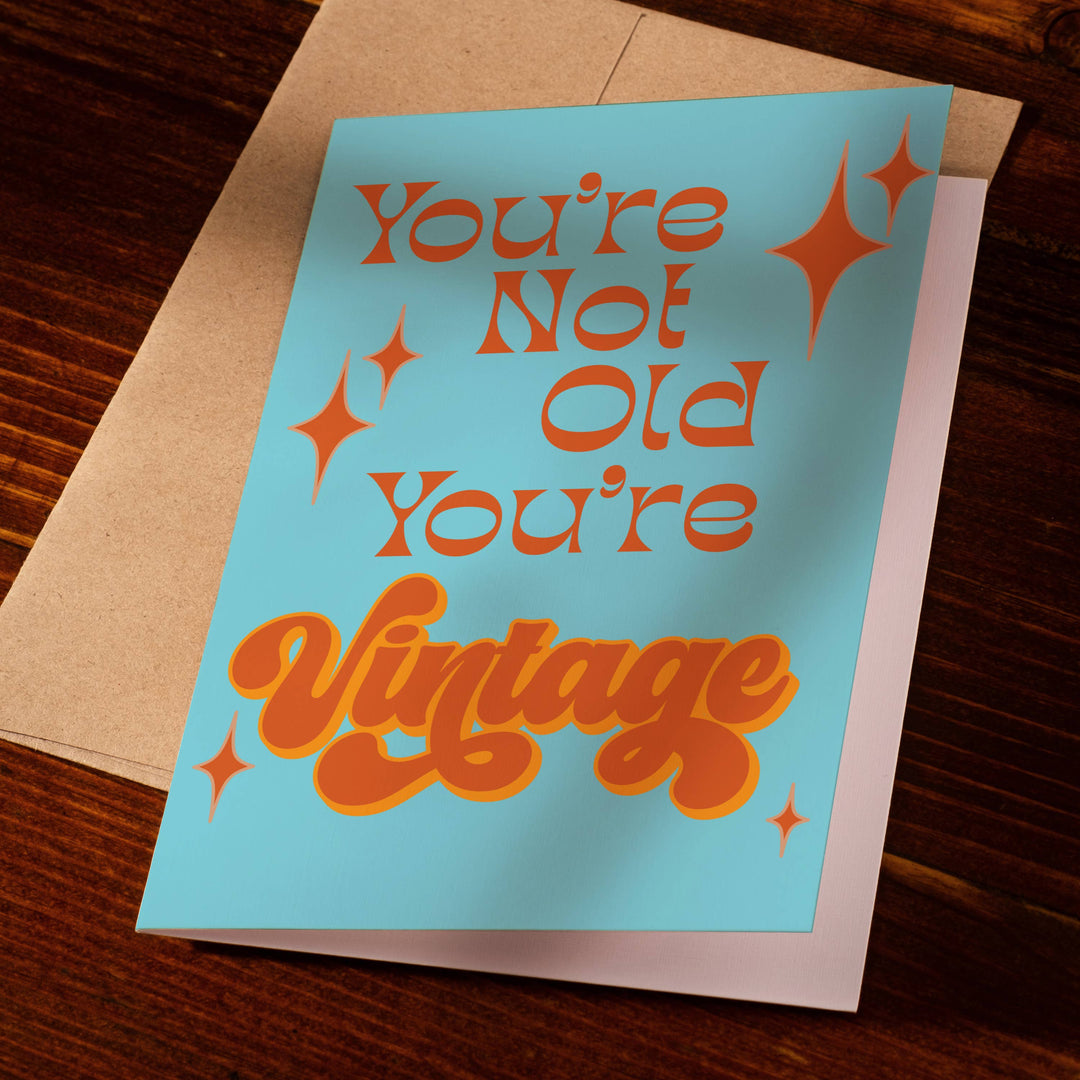 You're Not Old You're Vintage Card