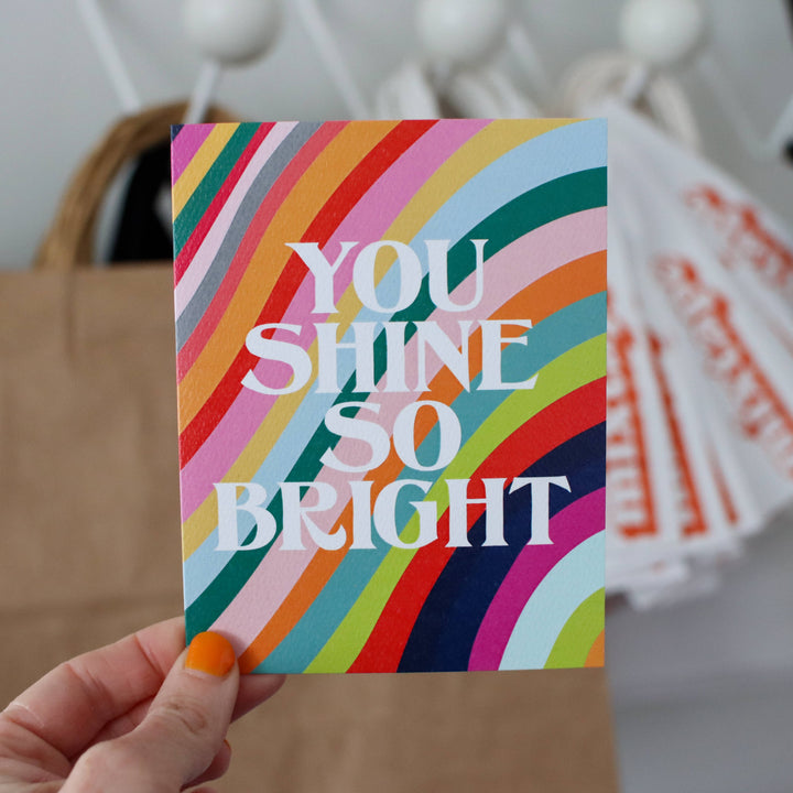 YOU SHINE SO BRIGHT - greeting card