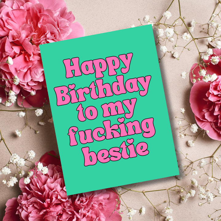 Happy Birthday to my Fucking Bestie Card