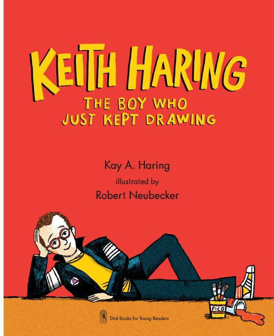 Keith Haring The Boy Who Just Kept Drawing