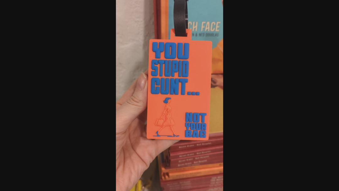 "You Stupid Cunt...Not Your Bag" - Luggage Tag