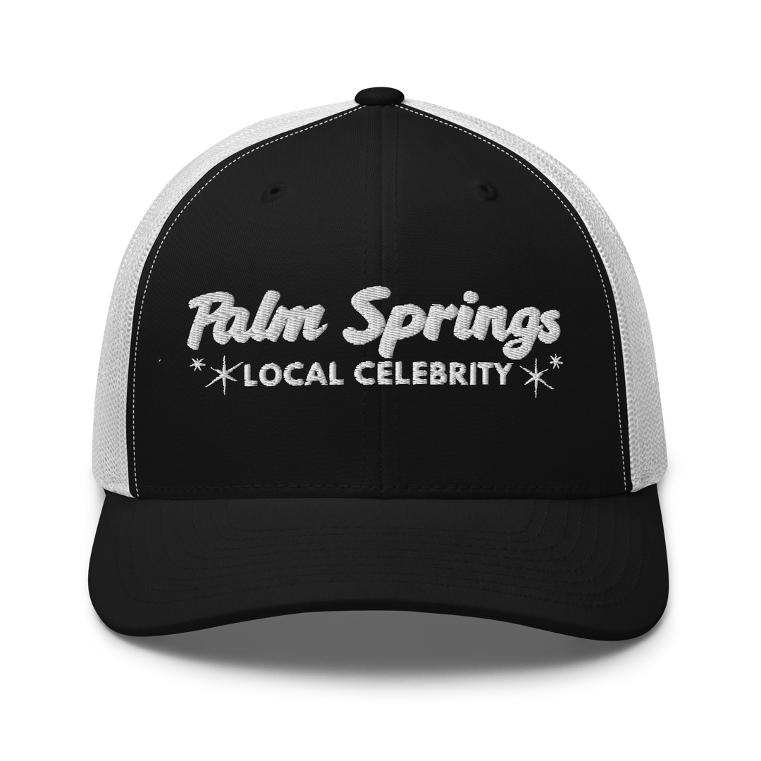 Palm Springs Local Celebrity Trucker Hat