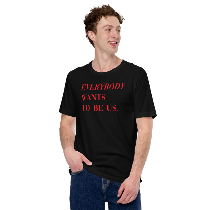 Everybody Wants to Be Us Graphic Tee