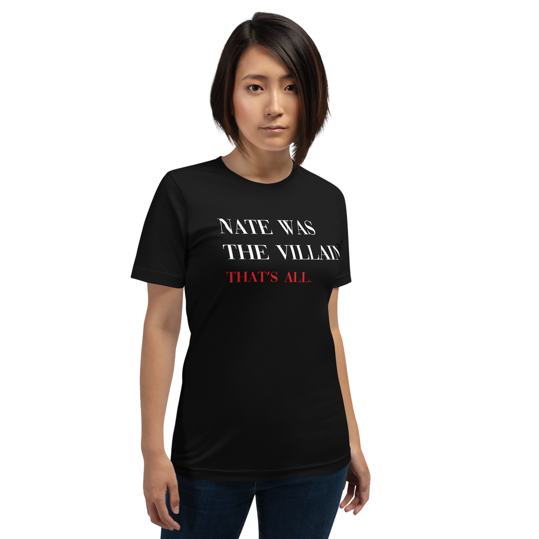 Nate was the Villain Graphic Tee