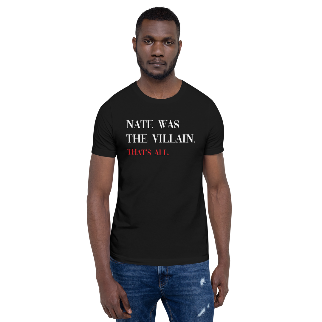 Nate was the Villain Graphic Tee